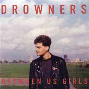 Drowners - Between Us Girls