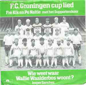 Fré Kik & Pé Naltie / Jesper Sanchez - F.C. Groningen Cup Lied / Wie Weet W ...