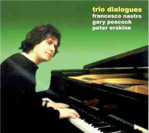 Francesco Nastro, Gary Peacock, Peter Erskine - Trio Dialogues