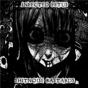 Infected Fetus / Shitnoise Bastards - Split