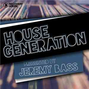 Jeremy Bass - House Generation Presented By Jeremy Bass