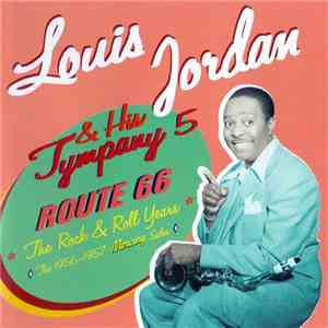 Louis Jordan And His Tympany 5 - Route 66 The Rock'n Roll Years The 1956-19 ...