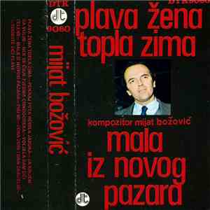 Mijat Božović - Plava Žena Topla Zima | Mala Iz Novog Pazara