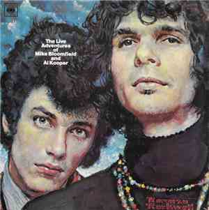 Mike Bloomfield And Al Kooper - The Live Adventures Of Mike Bloomfield And Al Kooper