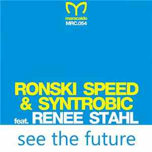 Ronski Speed & Syntrobic Feat. Renee Stahl - See The Future