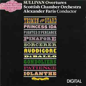 Sir Arthur SullivanScottish Chamber OrchestraAlexander Faris - Sullivan Ove ...