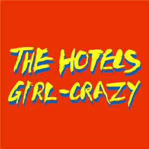 The Hotels - Girl-Crazy