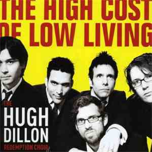 The Hugh Dillon Redemption Choir - The High Cost Of Low Living