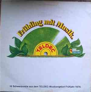 Various - Frühling mit Musik - 16 Schwerpunkte aus dem TELDEC-Musikangebot  ...
