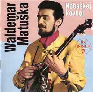 Waldemar Matuška - Nebeskej Kovboj