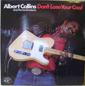 Albert Collins And The Ice Breakers - Don't Lose Your Cool