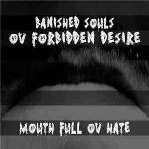 Banished Souls Ov Forbidden Desire - Mouth Full Ov Hate