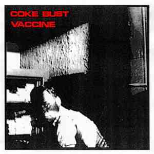 Coke Bust / Vaccine  - Coke Bust / Vaccine