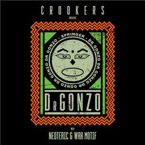 Crookers Presents Dr Gonzo With Neoteric & Wax Motif - Springer