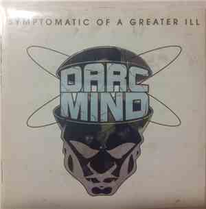 Darc Mind - Symptomatic Of A Greater Ill