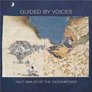 Guided By Voices - Half Smiles Of The Decomposed