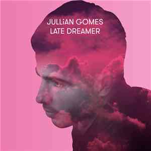 Jullian Gomes - Late Dreamer