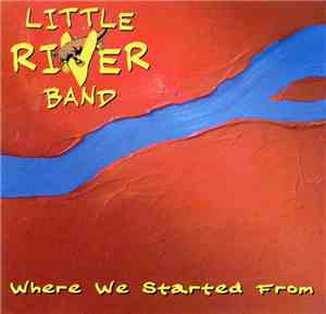 Little River Band = リトル・リヴァー・バンド - Where We Started From = ホエア・ウィ・スターテッド・フロ ...