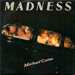 Madness - Michael Caine