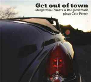 Margareta Evmark, Rolf Jardemark - Get Out Of Town: Plays Cole Porter