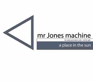 Mr Jones Machine - A Place In The Sun