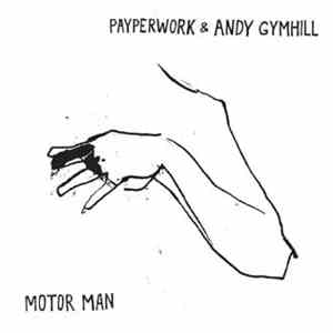 Payperwork & Andy Gymhill - Motor Man