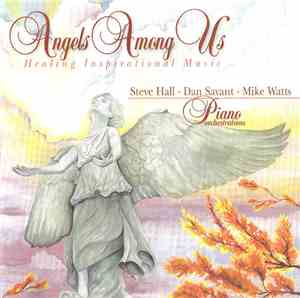 Steve Hall  • Dan Savant • Mike Watts  - Angels Among Us (Healing Inspirati ...
