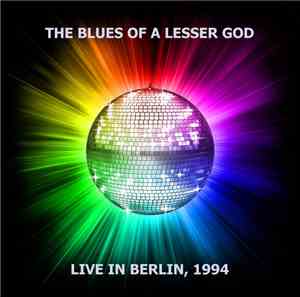 The Blues Of A Lesser God - Live in Berlin, 1994