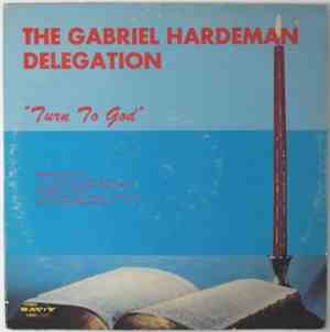 The Gabriel Hardeman Delegation - Turn To God