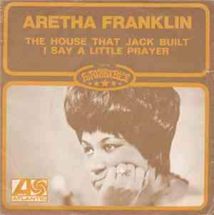 Aretha Franklin - The House That Jack Built / I Say A Little Prayer