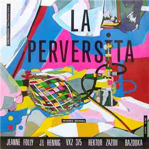 Jeanne Folly, J.L Hennig, VXZ 375, Hektor Zazou, Bazooka  - La Perversita