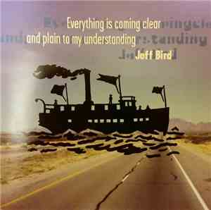 Jeff Bird - Everything is Coming Clear And Plain To My Understanding