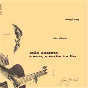 João Gilberto - O Amor, O Sorriso E A Flor