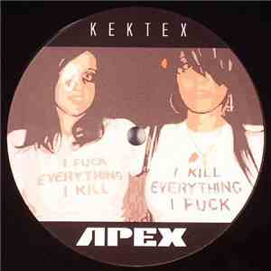 Kektex - I Fuck Everything I Kill / I Kill Everything I Fuck