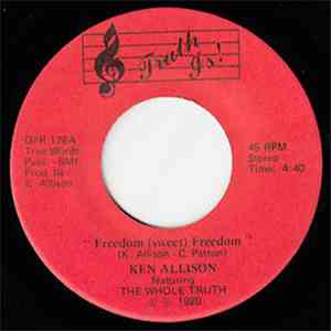 Ken Allison Featuring The Whole Truth - Freedom (Sweet) Freedom