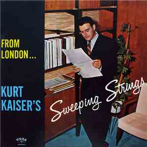 Kurt Kaiser - From London… Kurt Kaiser's Sweeping Strings