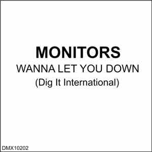 Monitors  - Wanna Let You Down