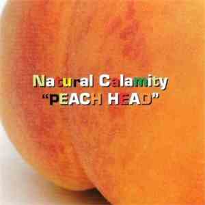 Natural Calamity - Peach Head