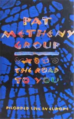 Pat Metheny Group - The Road To You