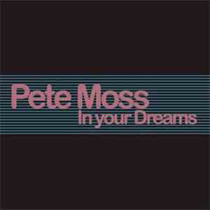 Pete Moss - In Your Dreams