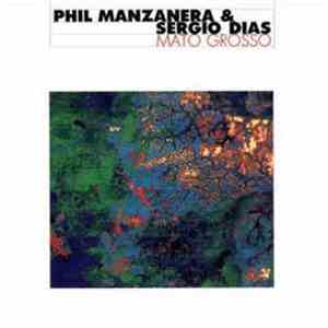 Phil Manzanera & Sergio Dias - Mato Grosso