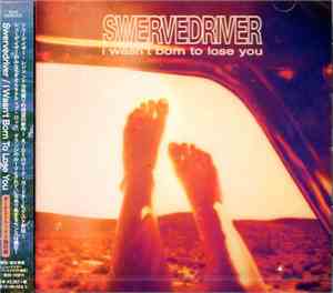 Swervedriver - I Wasn't Born To Lose You