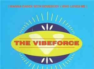 The Vibeforce - I Wanna Dance With Somebody (Who Loves Me)