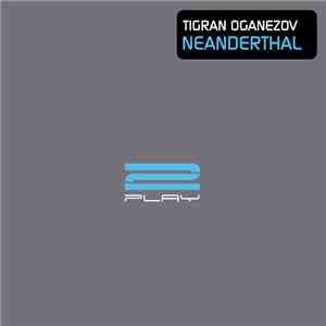 Tigran Oganezov - Neanderthal