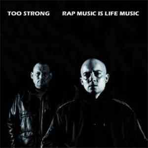 Too Strong - Rap Music Is Life Music