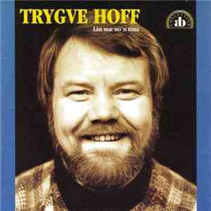 Trygve Hoff - Lån Mæ No'n Tima