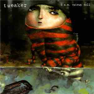 Tweaker - 2 a.m. Wakeup Call