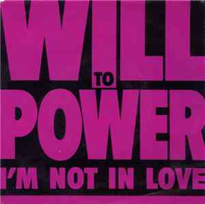 Will To Power - I'm Not In Love