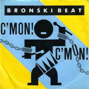 Bronski Beat - C'Mon!  C'Mon!