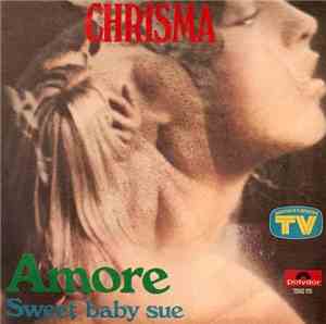 Chrisma  - Amore / Sweet Baby Sue